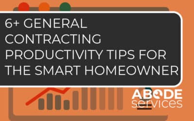 6+ General Contracting Productivity Tips for the Smart Homeowner